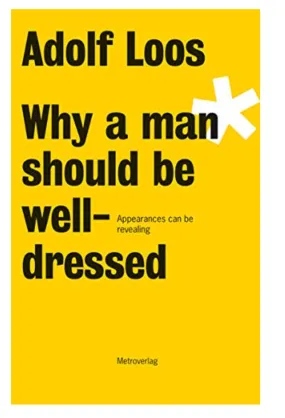 Adolf Loos: Why A Man Should Be Well-dressed