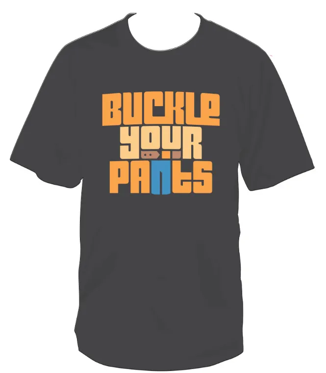 Buckle Your Pants T-Shirt BATTLEBLOCK THEATER®