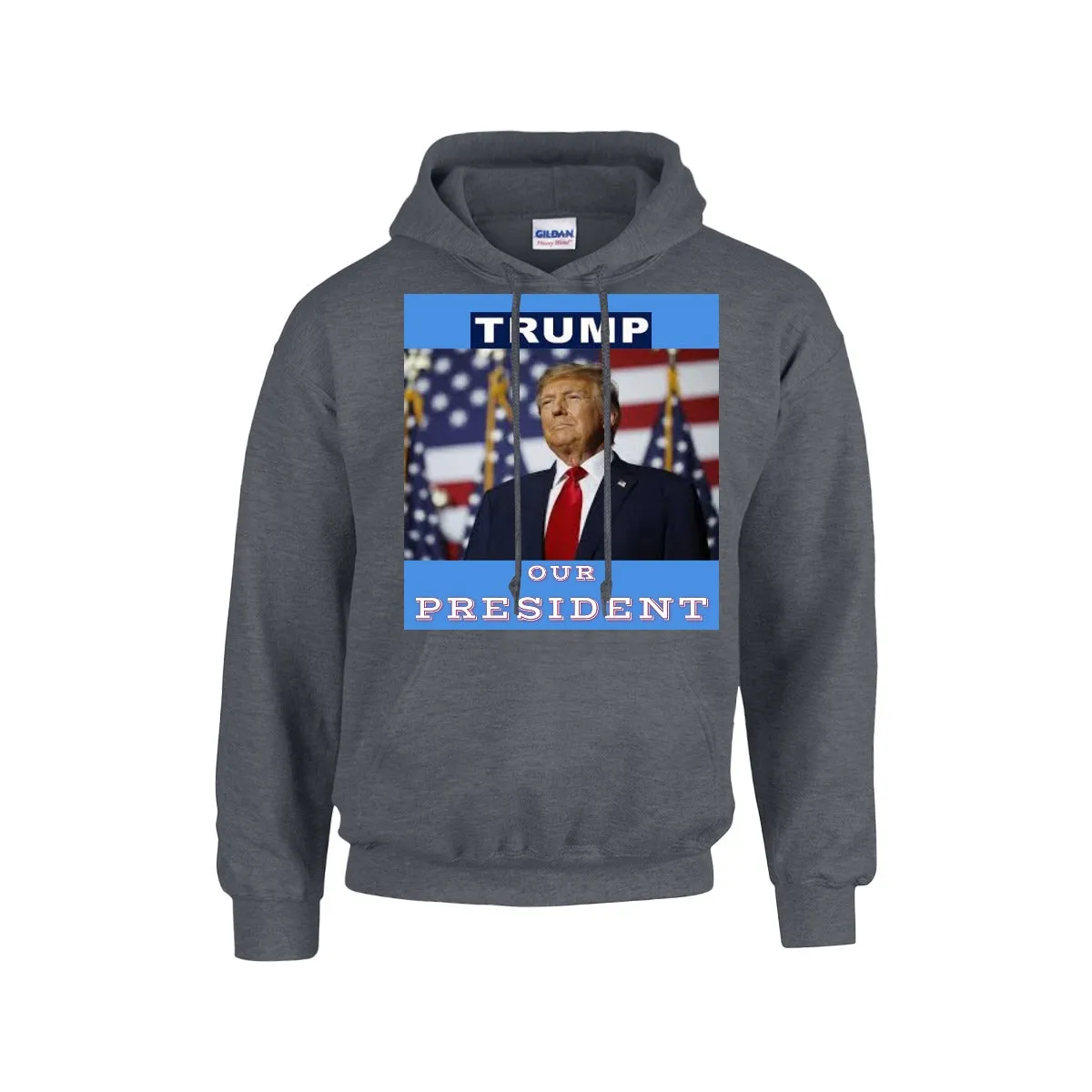 TRUMP - OUR PRESIDENT - Hoodie For The USA |Gildan 18500 -BLUE BACKGROUND