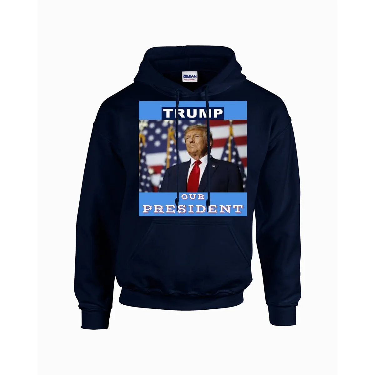 TRUMP - OUR PRESIDENT - Hoodie For The USA |Gildan 18500 -BLUE BACKGROUND