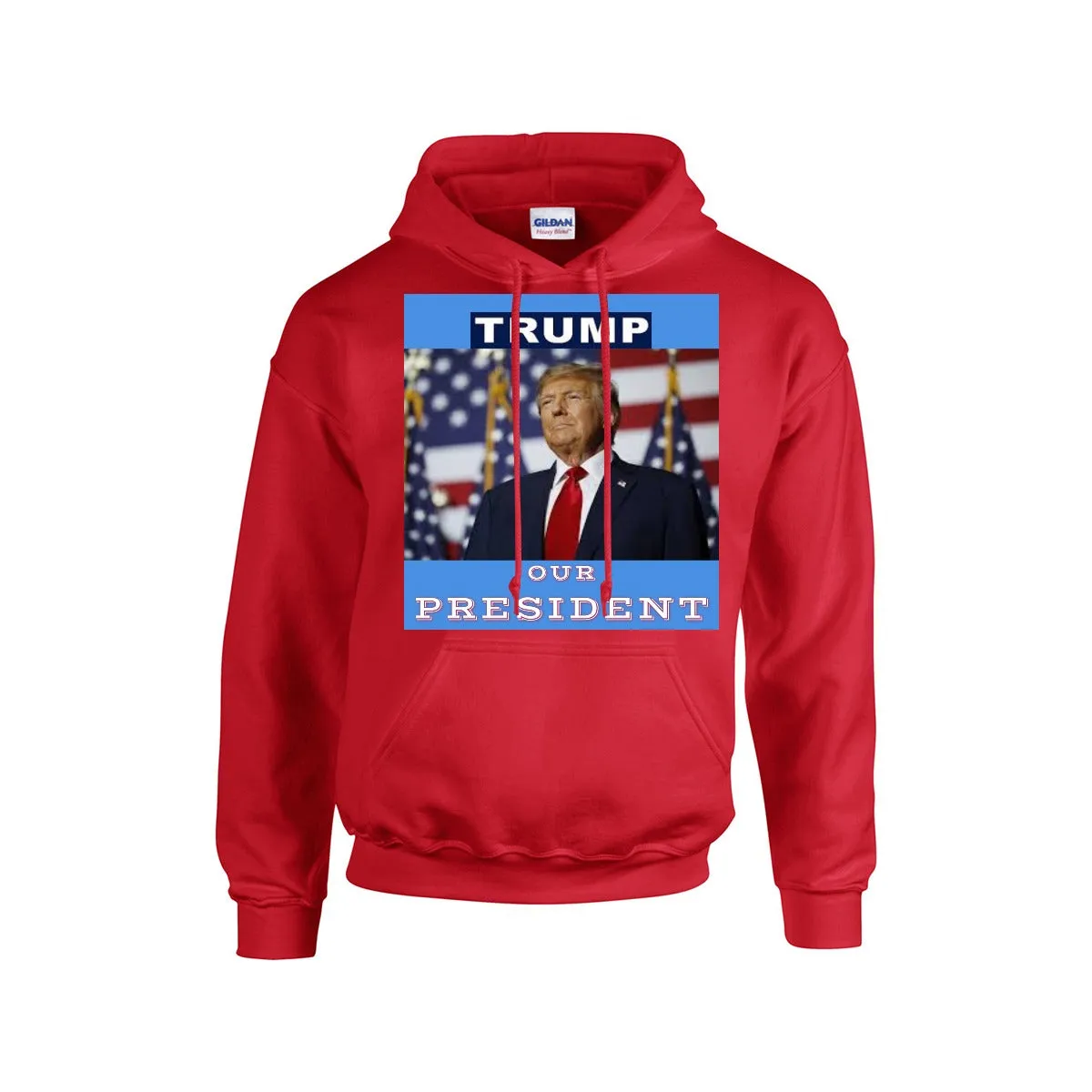 TRUMP - OUR PRESIDENT - Hoodie For The USA |Gildan 18500 -BLUE BACKGROUND