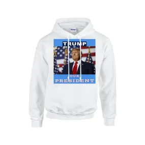 TRUMP - OUR PRESIDENT - Hoodie For The USA |Gildan 18500 -BLUE BACKGROUND