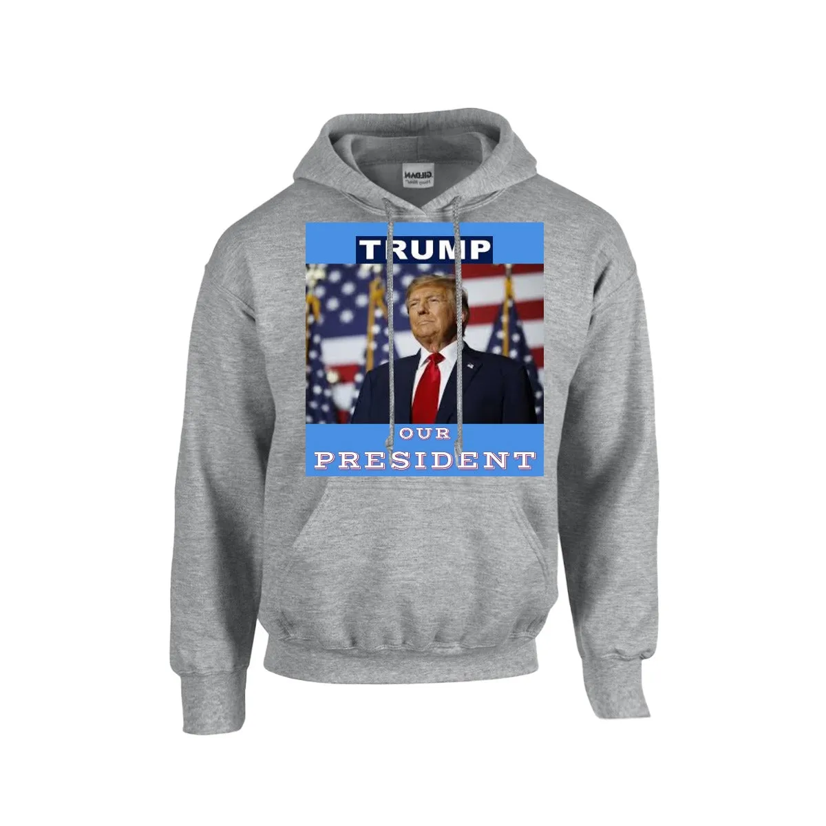 TRUMP - OUR PRESIDENT - Hoodie For The USA |Gildan 18500 -BLUE BACKGROUND